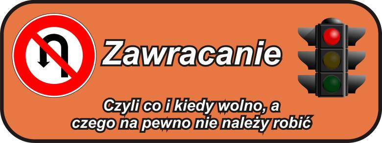 Gdzie wolno zawracać, a gdzie tylko skręcać?